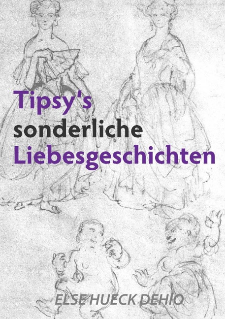 Tipsy's sonderliche Liebesgeschichte - Else Hueck-Dehio