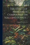 Cover-Bild zum Titel 'The Effect of Manganese Compounds on Soils and Plants ..' von 'Eugene Peyton Deatrick'