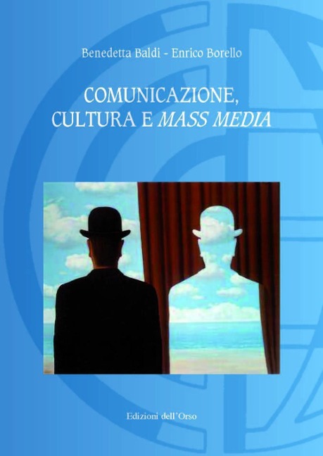 Comunicazione, cultura e mass media - Benedetta Baldi, Enrico Borello