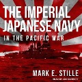 The Imperial Japanese Navy in the Pacific War Lib/E - Mark E. Stille