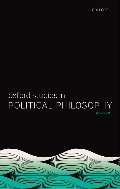 Oxford Studies in Political Philosophy, Volume 2 - 