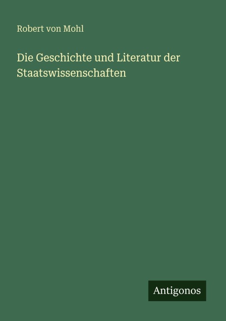 Die Geschichte und Literatur der Staatswissenschaften - Robert Von Mohl