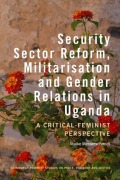 Cover-Bild zum Titel 'Security Sector Reform, Militarisation and Gender Relations in Uganda' von 'Maike Messerschmidt'