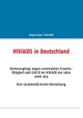 Cover-Bild zum Titel 'HIV/AIDS in Deutschland' von 'Helga Exner-Freisfeld'