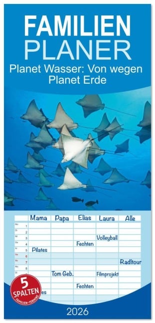 Familienplaner 2026 - Planet Wasser: Von wegen Planet Erde mit 5 Spalten (Wandkalender, 21 x 45 cm) CALVENDO - Calvendo Calvendo