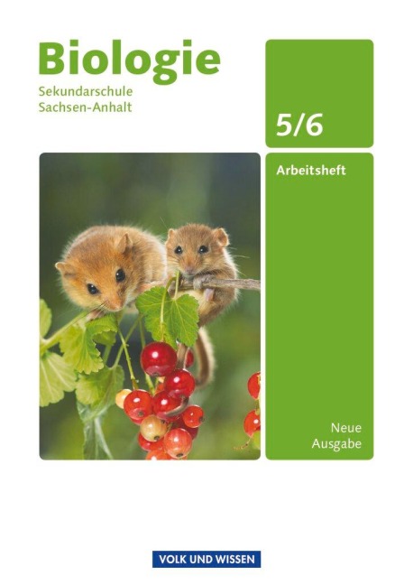 Biologie Ausgabe Volk und Wissen. Sekundarschule Sachsen-Anhalt 5./6. Schuljahr. Arbeitsheft - Hans Blümel, Wulf-Dieter Lepel, Sabine Müller, Ursula Pälchen, Linda Wurst