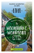 Wochenend und Wohnmobil - Kleine Auszeiten in der Eifel - Rainer D. Kröll