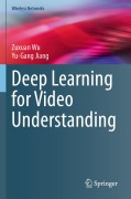 Cover-Bild zum Titel 'Deep Learning for Video Understanding' von 'Zuxuan Wu, Yu-Gang Jiang'