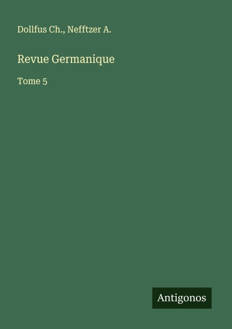 Revue Germanique - Dollfus Ch., Nefftzer A.