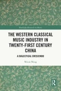 Cover-Bild zum Titel 'The Western Classical Music Industry in Twenty-First Century China' von 'Weida Wang'