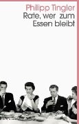 Cover-Bild zum Titel 'Rate, wer zum Essen bleibt' von 'Philipp Tingler'