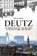Cover-Bild zum Titel 'Deutz - Vom römischen Kastell zur Köln Arena' von 'Michael Kriegel'