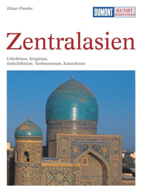 DuMont Kunst-Reiseführer Zentralasien - Klaus Pander