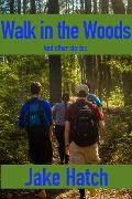 Cover-Bild zum Titel 'A Walk in the Woods and Other Stories' von 'Jake Hatch'