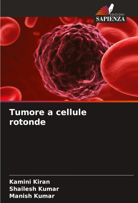 Tumore a cellule rotonde - Kamini Kiran, Shailesh Kumar, Manish Kumar