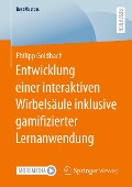 Cover-Bild zum Titel 'Entwicklung einer interaktiven Wirbelsäule inklusive gamifizierter Lernanwendung' von 'Philipp Goldbach'