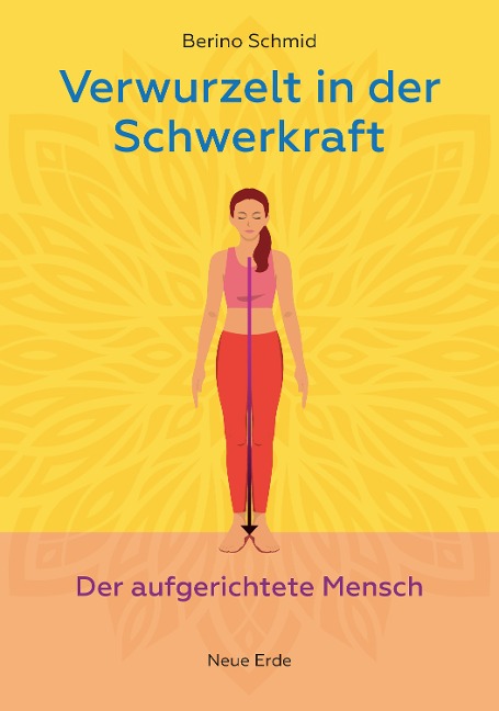 Verwurzelt in der Schwerkraft - Berino Schmid
