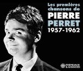 Cover-Bild zum Titel 'Les Premieres Chansons,1957-1962' von 'Pierre Perret'