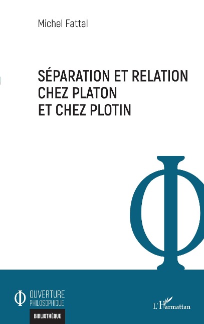 Séparation et relation chez Platon et chez Plotin - Fattal