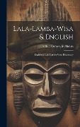 Lala-lamba-wisa & English: English & Lala-lamba-wisa Dictionary - Arthur Cornwallis Madan