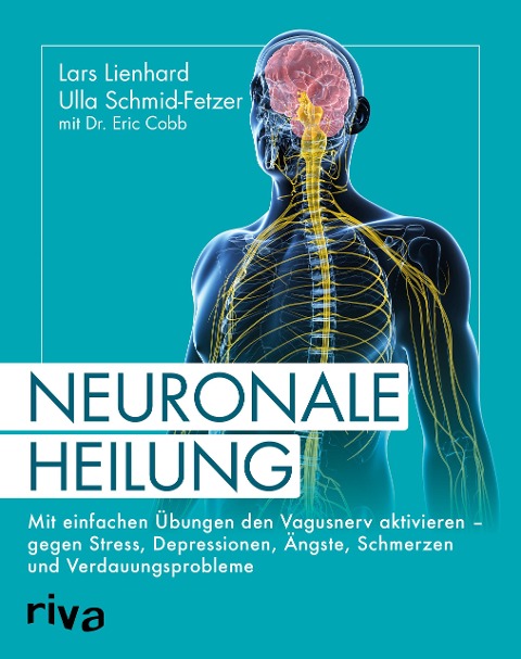 Neuronale Heilung - Lars Lienhard, Ulla Schmid-Fetzer, Eric Cobb