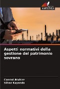 Cover-Bild zum Titel 'Aspetti normativi della gestione del patrimonio sovrano' von 'Conrad Atuhire, Silver Kayondo'