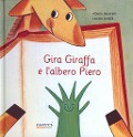 Gira Giraffa e l'albero Piero - Alberto Benevelli