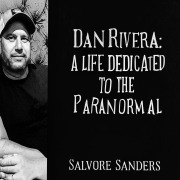 Cover-Bild zum Titel 'Dan Rivera: A Life Dedicated to the Paranormal' von 'Salvore Sanders'
