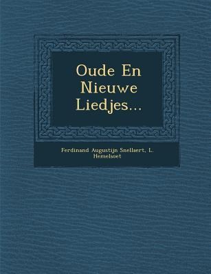 Oude En Nieuwe Liedjes... - Ferdinand Augustijn Snellaert, L. Hemelsoet
