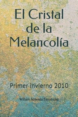 El Cristal de la Melancolía: Primer invierno 2010 - William Acevedo Fernandez