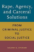 Rape, Agency, and Carceral Solutions - Leland G Spencer