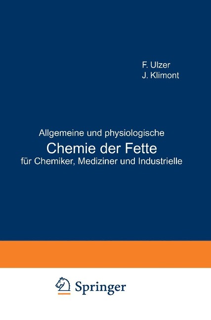 Allgemeine und physiologische Chemie der Fette für Chemiker, Mediziner und Industrielle - F. Ulzer, J. Klimont