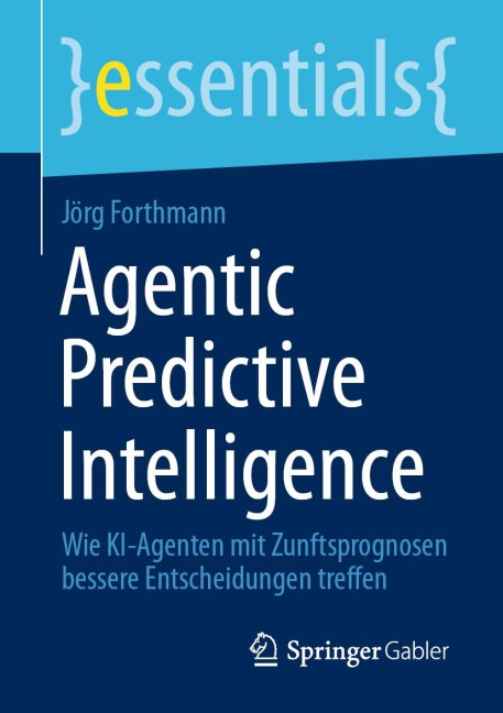 Agentic Predictive Intelligence - Jörg Forthmann