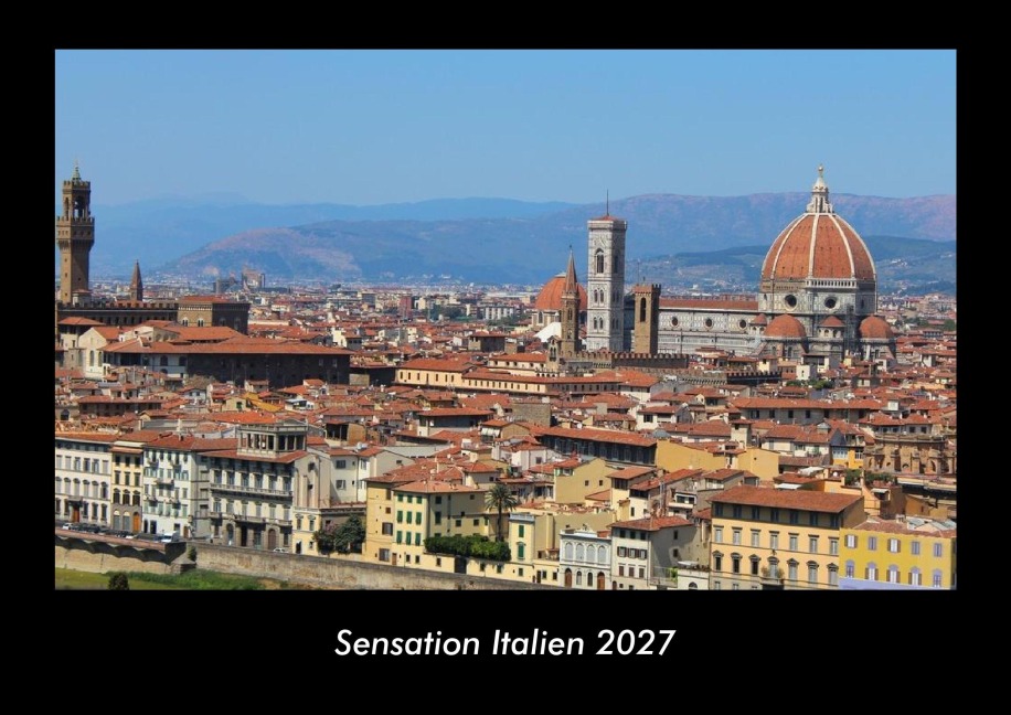 Sensation Italien 2027 Fotokalender DIN A3 - Tobias Becker