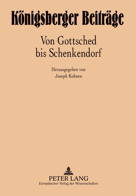 Königsberger Beiträge: Von Gottsched bis Schenkendorf - 