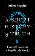 Cover-Bild zum Titel 'A Short History of Truth' von 'Julian Baggini'