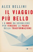 Cover-Bild zum Titel 'Il viaggio più bello. I 6 nodi da sciogliere per vincere la paura' von 'Alex Bellini'