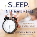 Sleep, Interrupted Lib/E: A Physician Reveals the #1 Reason Why So Many of Us Are Sick and Tired - Steven Y. Park