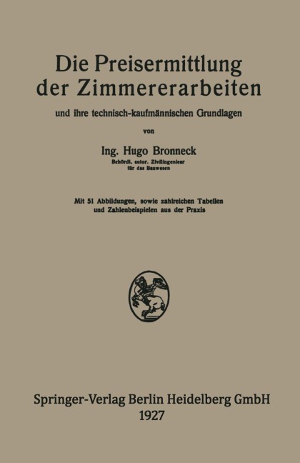 Die Preisermittlung der Zimmererarbeiten und ihre technisch-kaufmännischen Grundlagen - Hugo Bronneck