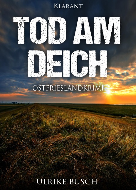 Tod am Deich. Ostfrieslandkrimi - Ulrike Busch