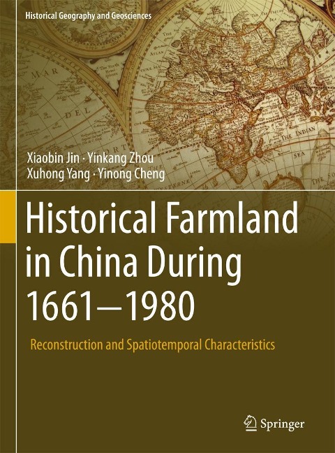 Historical Farmland in China During 1661-1980 - Xiaobin Jin, Yinkang Zhou, Yinong Cheng, Xuhong Yang