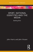 Cover-Bild zum Titel 'Sport, National Identities and the Media' von 'John Harris, John Vincent'