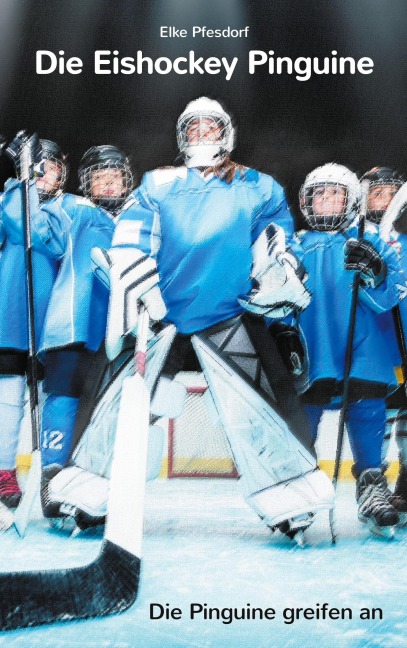 Die Eishockey Pinguine - Elke Pfesdorf