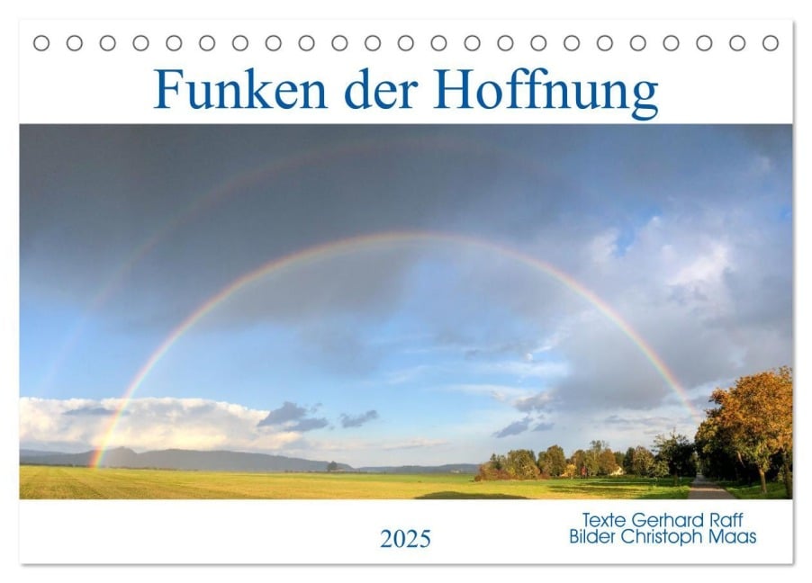 Funken der Hoffnung (Tischkalender 2025 DIN A5 quer), CALVENDO Monatskalender - Christoph Maas und Gerhard Raff