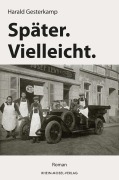 Cover-Bild zum Titel 'Später.Vielleicht.' von 'Harald Gesterkamp'