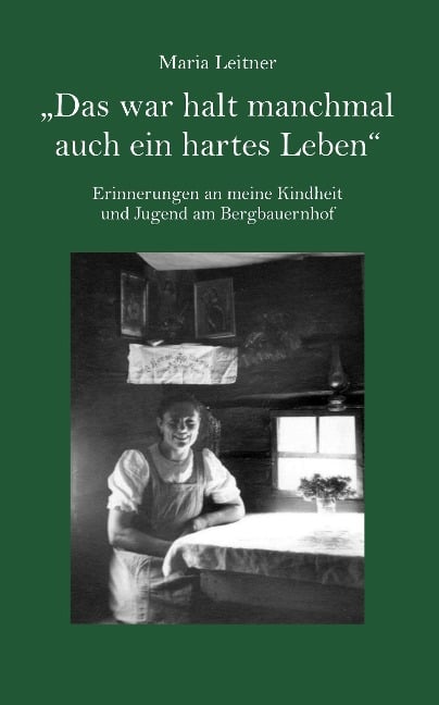 'Das war halt manchmal auch ein hartes Leben' - Maria Leitner