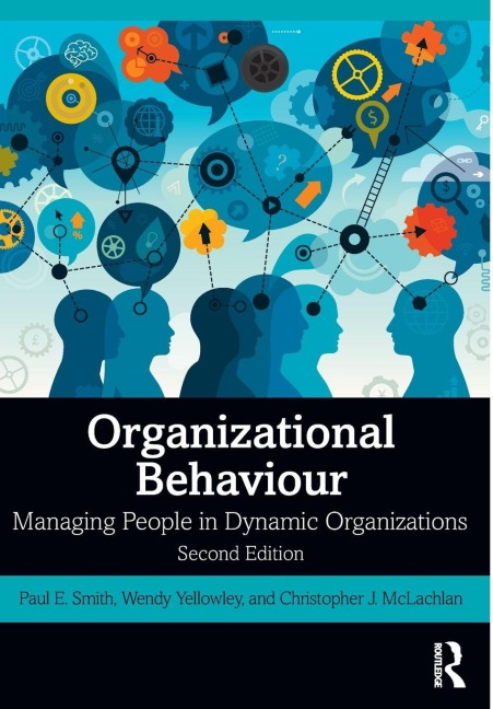 Organizational Behaviour - Paul E. Smith, Wendy Yellowley, Christopher J. McLachlan