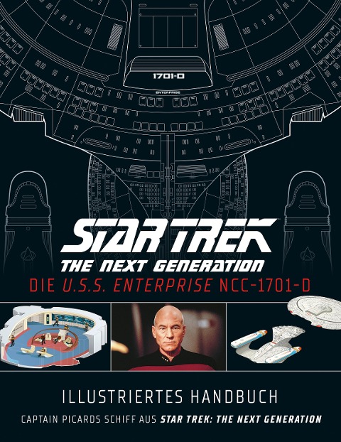 Illustriertes Handbuch: Die U.S.S. Enterprise NCC-1701-D / Captain Picards Schiff aus Star Trek: The Next Generation - 