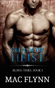 Cover-Bild zum Titel 'Shadow Heist: Blood Thief #3 (Alpha Billionaire Vampire Romance)' von 'Mac Flynn'
