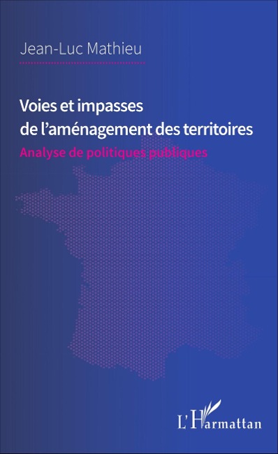 Voies et impasses de l'amenagement des territoires - Mathieu Jean-Luc Mathieu